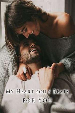 My Heart only Beats for You